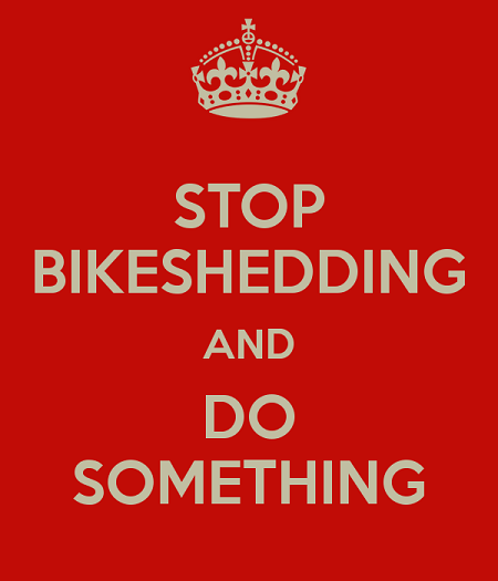 stop-bikeshedding-and-do-something