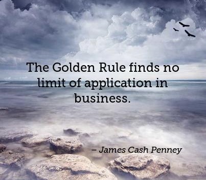 the-golden-rule-finds-no-limit-of-application-in-business