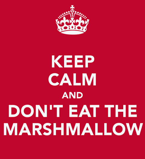keep-calm-and-dont-eat-the-marshmallow