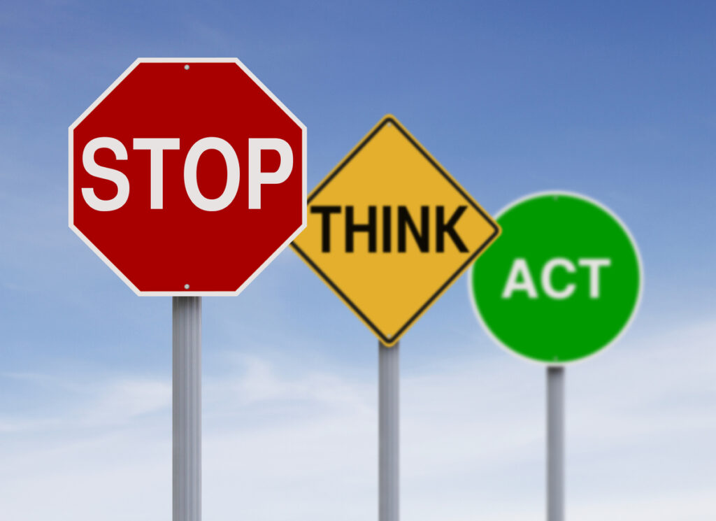 3 road signs set against a blue background. A red sign that says "stop" in the foreground, a yellow sign that says "think" just behind it, and a green sign that says "act" just behind it.